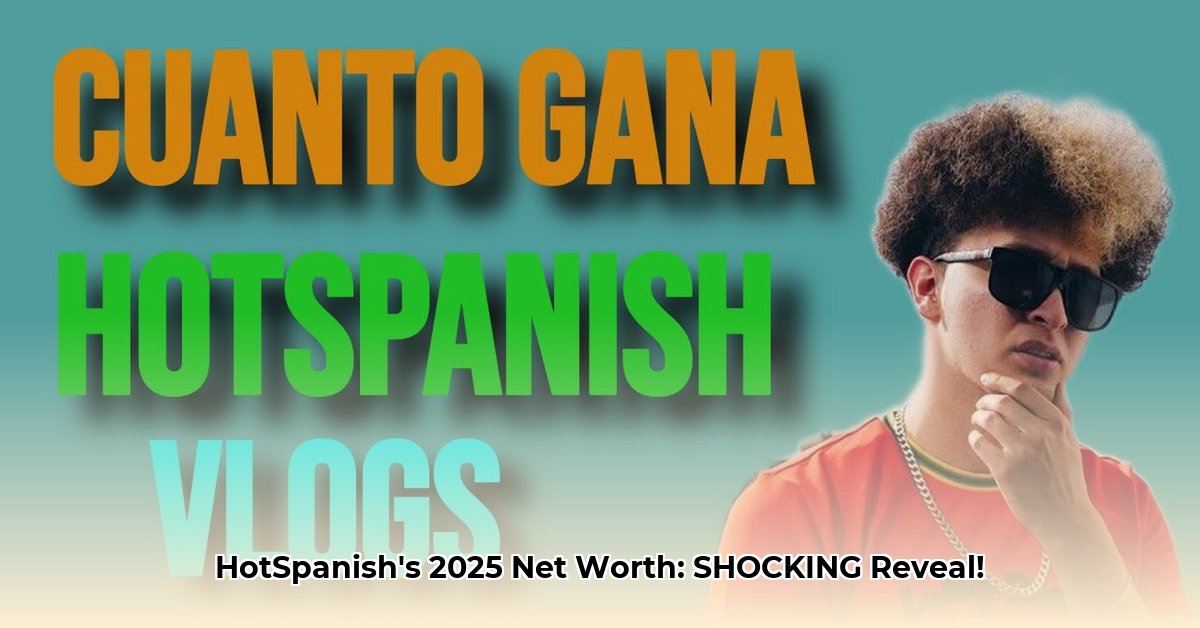 hotspanish-net-worth